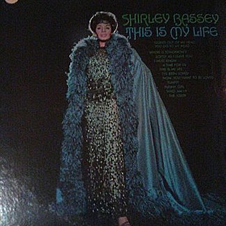 This Is My Life by Shirley Bassey