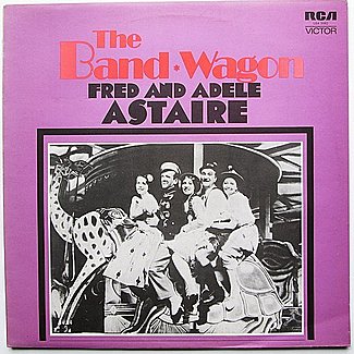 The Band Wagon ( Original Cast Recording ) by Fred And Adele Astaire With Leo Reisman & His Orchestra
