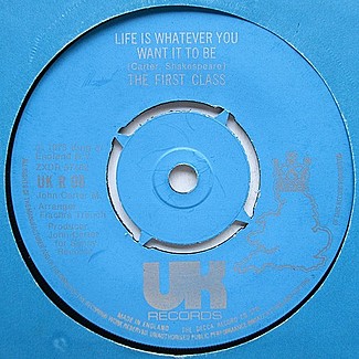 Life Is Whatever You Want It To Be by The First Class