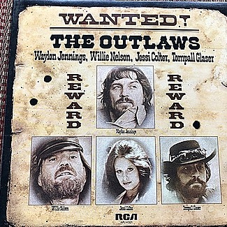 Wanted! The Outlaws by Waylon Jennings, Willie Nelsone, Jessi Colter & Tompall Glaser