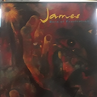 Born Out Of Frustration by James