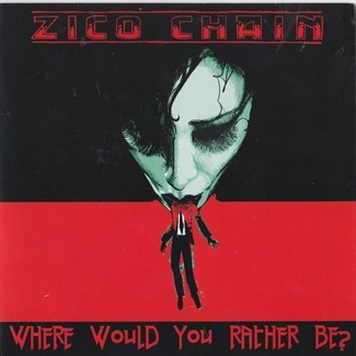 Where Would You Rather Be? by The Zico Chain