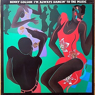 I’m Always Dancin’ to the Music by Benny Golson