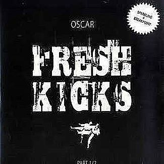 Fresh Kicks (Part 1/2 ) by Oscar