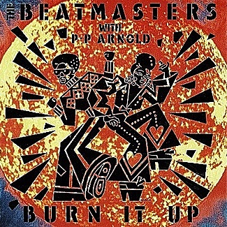 Burn It Up / Acid Burn by The Beatmasters With P P Arnold