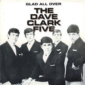 Glad All Over by The Dave Clark Five
