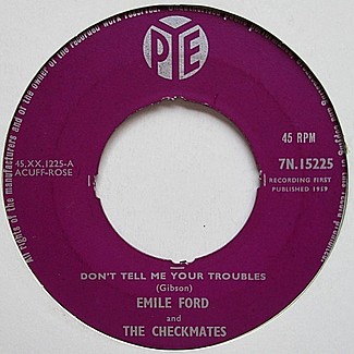 Don't Tell Me Your Troubles / What Do You Want To Make Those Eyes At Me For by Emile Ford And The Checkmates