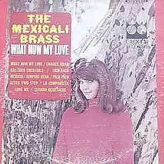 What Now My Love by The Mexicali Brass