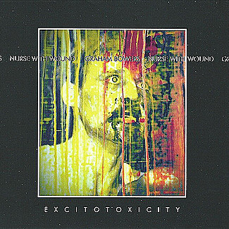 ExcitoToxicity by Nurse With Wound & Graham Bowers