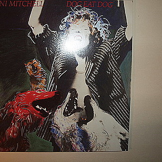 Dog Eat Dog by Joni Mitchell