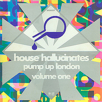 House Hallucinates Pump Up London Volume One by Various
