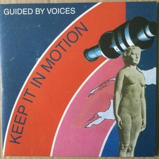 Keep It In Motion by Guided By Voices