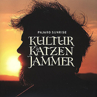 Kulturkatzenjammer by Pajaro Sunrise