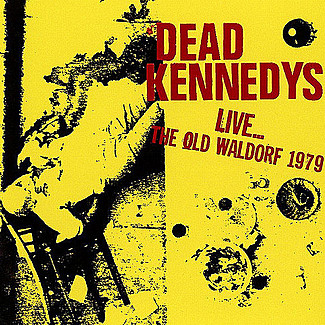 Live... The Old Waldorf 1979 by Dead Kennedys