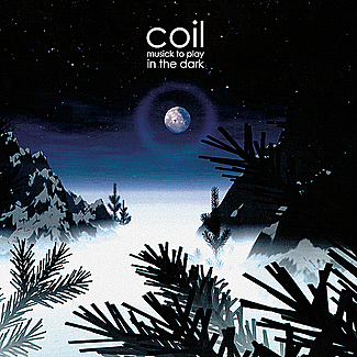 Musick To Play In The Dark by Coil