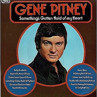 Something's Gotten Hold Of My Heart by Gene Pitney