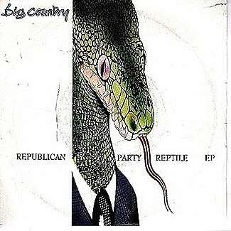 Republican Party Reptile EP by Big Country