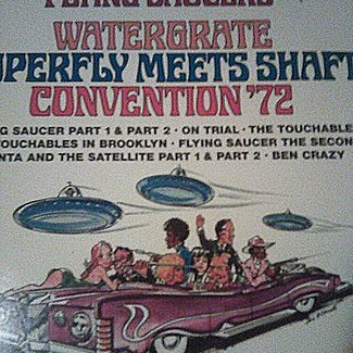 Watergrate / Superfly Meets Shaft / Convention '72 by Flying Saucers