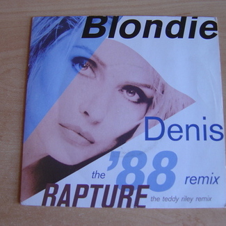 Denis (The '88 Remix) / Rapture (The Teddy Riley Remix) by Blondie