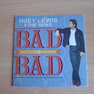Bad Is Bad by Huey Lewis & The News