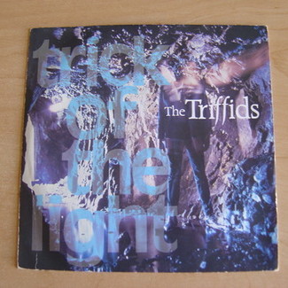 Trick Of The Light by The Triffids