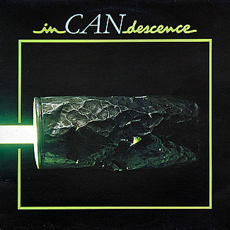 InCANdescence by Can