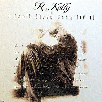 I Can't Sleep Baby (If I) by R. Kelly