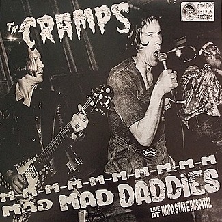Mad Mad Daddies - Live At Napa State Hospital by The Cramps
