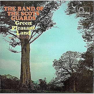Green Pleasant Land by The Band Of The Scots Guard