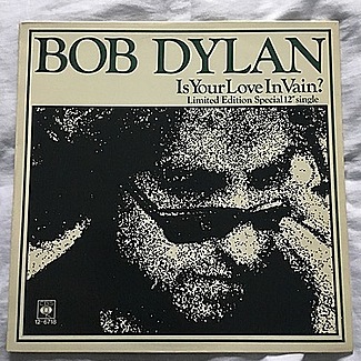 Is your love in vain 1978 CBS NM 12” single superb vinyl by Bob Dylan