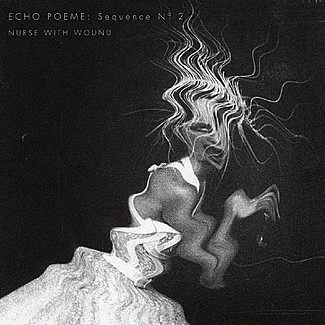 Echo Poeme: Sequence N° 2 by Nurse With Wound