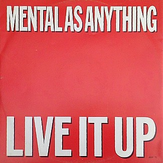 Live it up by Mental As Anything