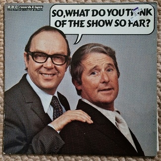 So, What Do You Think Of The Show So Far? by Morecambe & Wise