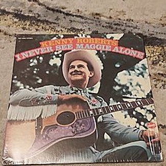 I never see Maggie alone by Kenny Roberts