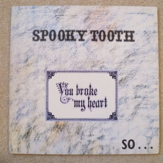 You Broke My Heart So I Busted Your Jaw by Spooky Tooth