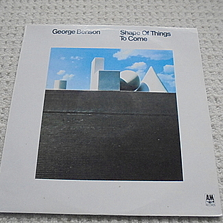 SHAPE OF THINGS TO COME by George Benson