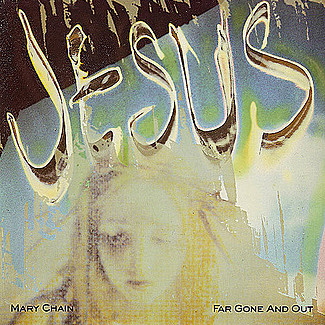 Far Gone And Out by The Jesus And Mary Chain