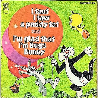 I Taut I Taw A Puddy Tat / I'm Glad That I'm Bugs Bunny by Mel Blanc