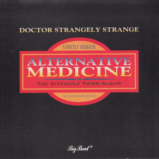 Alternative Medicine by Dr. Strangely Strange
