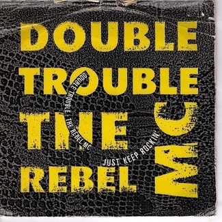 Just Keep Rockin' ( SK 'ouse Mix) / Just Keep Rockin' (Hip House Mix) by Double Trouble + The Rebel Mc
