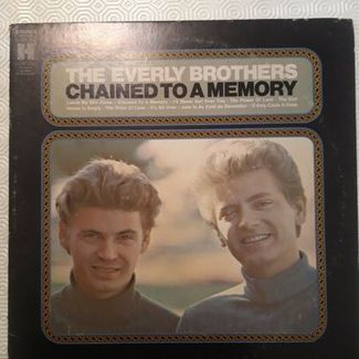 CHAINED TO A MEMORY by The Everly Brothers