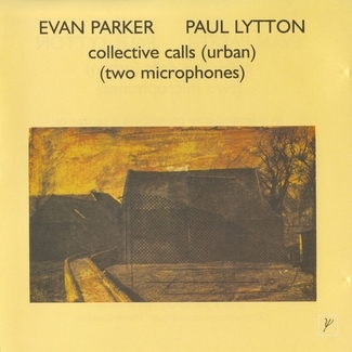 Collective Calls (Urban) (Two Microphones) by Evan Parker & Paul Lytton
