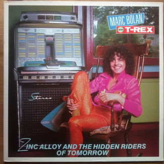 Zinc Alloy And The Hidden Riders Of Tomorrow by Marc Bolan And T-rex