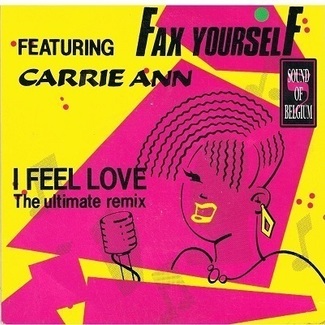 I Feel Love (The Ultimate Remix) / Strut Your Techno Stuff by Fax Yourself Featuring Carrie Ann