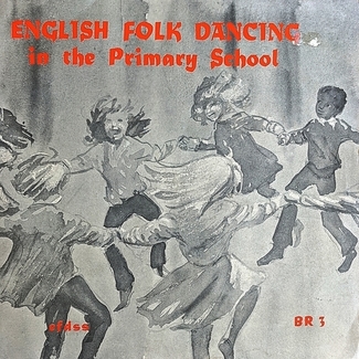 English Folk Dancing In The Primary School by English Folk Dancing