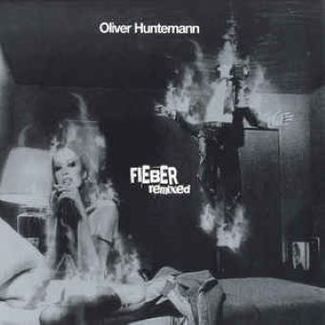 Fieber Remixed by Oliver Huntemann