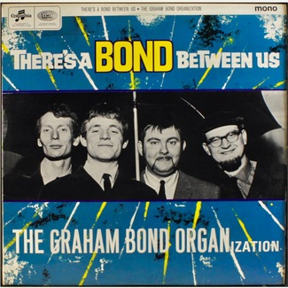 There’s A Bond Between Us by The Graham Bond Organisation