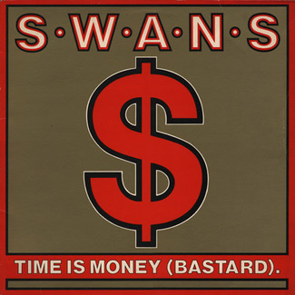 Time Is Money (Bastard) by Swans