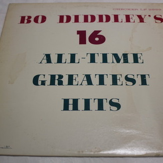 Bo Diddley's 16 All-Time Greatest Hits by Bo Diddley