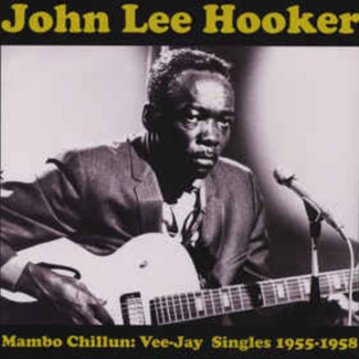 Mambo Chillun : Veejay Singles 1955-1958 by John Lee Hooker